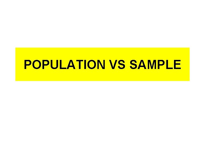 POPULATION VS SAMPLE 