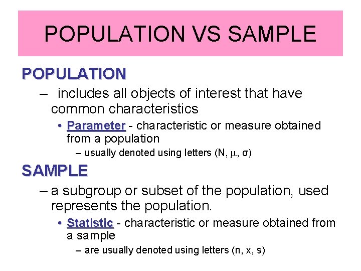 POPULATION VS SAMPLE POPULATION – includes all objects of interest that have common characteristics