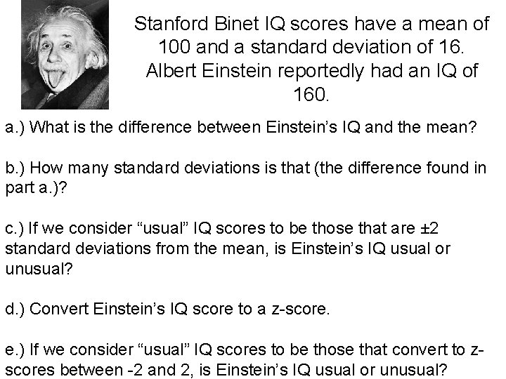 Stanford Binet IQ scores have a mean of 100 and a standard deviation of