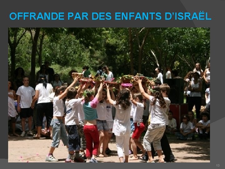 OFFRANDE PAR DES ENFANTS D’ISRAËL 13 