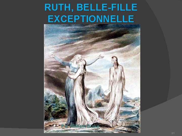 RUTH, BELLE-FILLE EXCEPTIONNELLE Par William Blake 21 