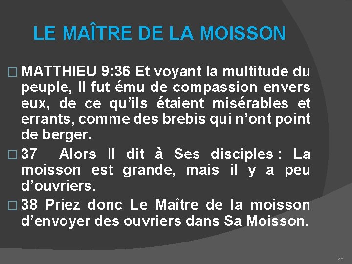LE MAÎTRE DE LA MOISSON � MATTHIEU 9: 36 Et voyant la multitude du