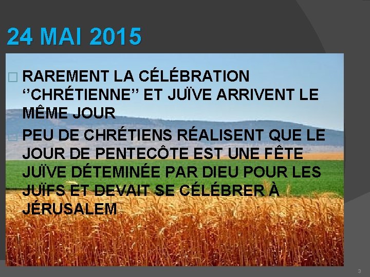 24 MAI 2015 � RAREMENT LA CÉLÉBRATION ‘’CHRÉTIENNE’’ ET JUÏVE ARRIVENT LE MÊME JOUR