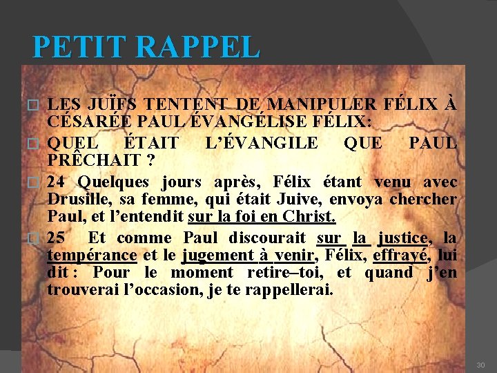 PETIT RAPPEL LES JUÏFS TENTENT DE MANIPULER FÉLIX À CÉSARÉE PAUL ÉVANGÉLISE FÉLIX: �