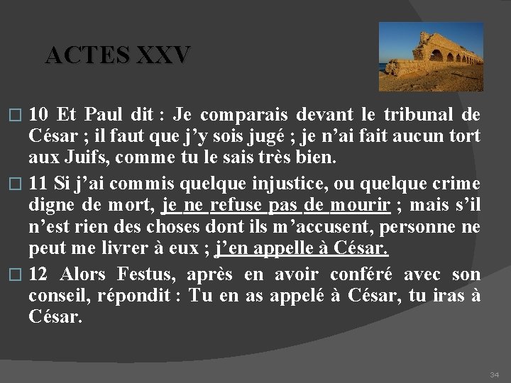 ACTES XXV 10 Et Paul dit : Je comparais devant le tribunal de César