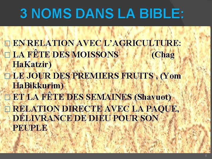 3 NOMS DANS LA BIBLE: � EN RELATION AVEC L’AGRICULTURE: � LA FÊTE DES