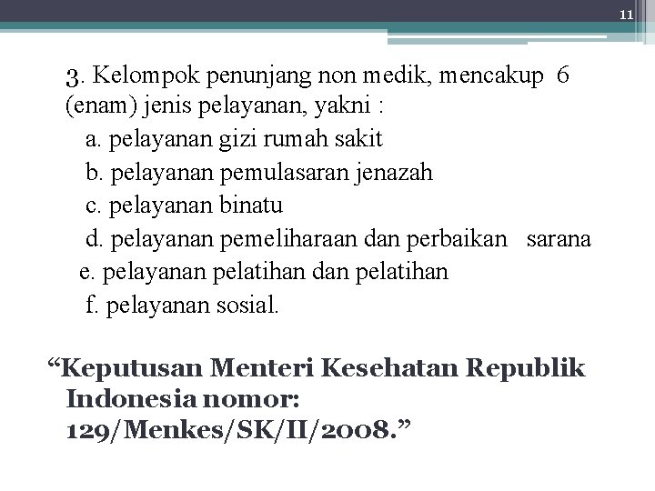 11 3. Kelompok penunjang non medik, mencakup 6 (enam) jenis pelayanan, yakni : a.