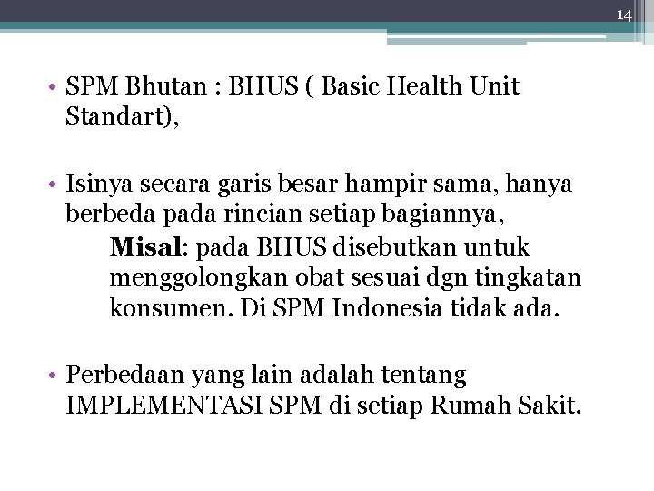 14 • SPM Bhutan : BHUS ( Basic Health Unit Standart), • Isinya secara