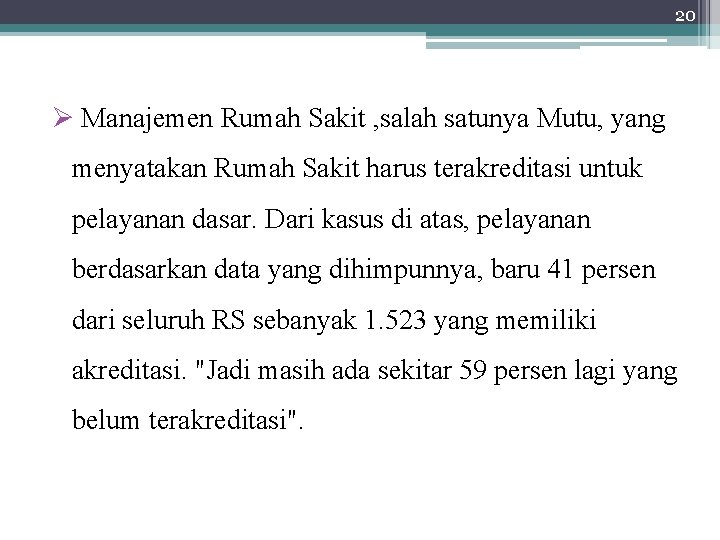 20 Ø Manajemen Rumah Sakit , salah satunya Mutu, yang menyatakan Rumah Sakit harus