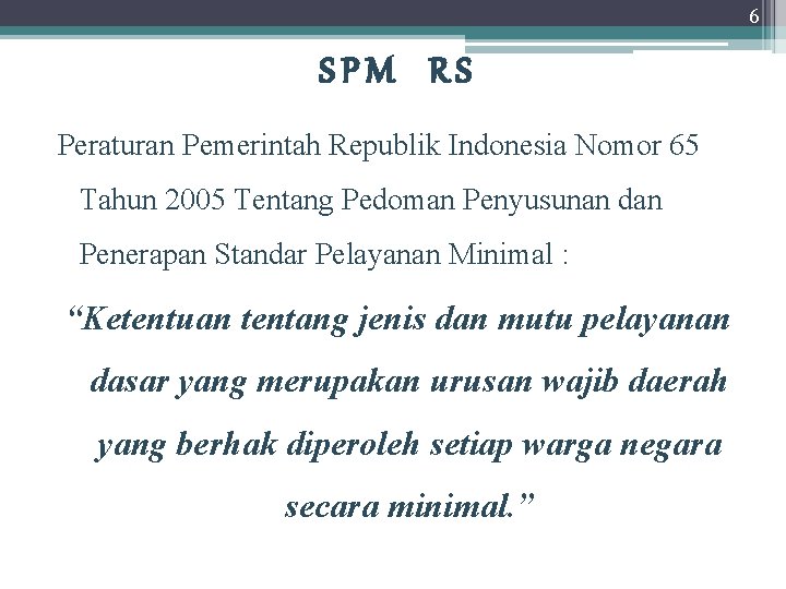 6 SPM RS Peraturan Pemerintah Republik Indonesia Nomor 65 Tahun 2005 Tentang Pedoman Penyusunan