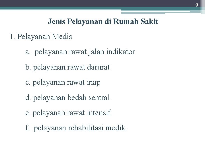 9 Jenis Pelayanan di Rumah Sakit 1. Pelayanan Medis a. pelayanan rawat jalan indikator