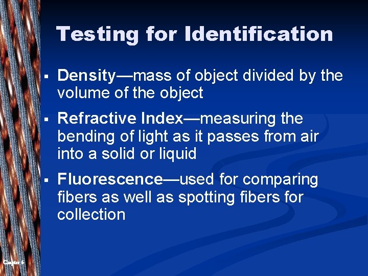 Testing for Identification Chapter 6 § Density—mass of object divided by the volume of