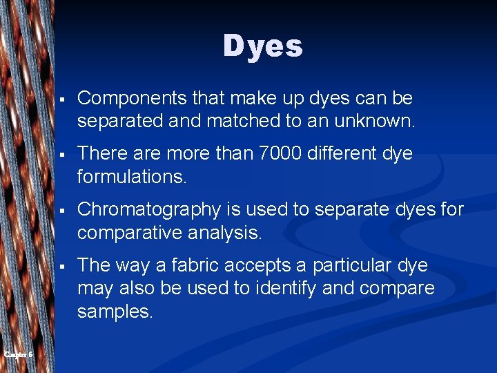 Dyes Chapter 6 § Components that make up dyes can be separated and matched