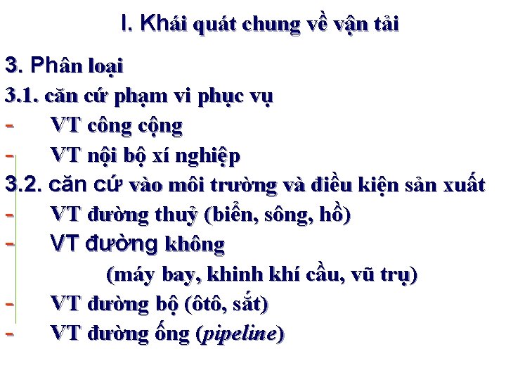 I. Khái quát chung về vận tải 3. Phân loại 3. 1. căn cứ