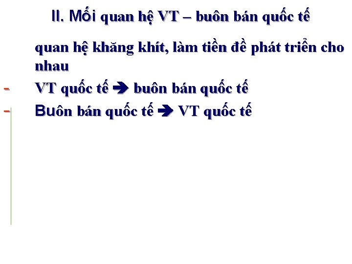 II. Mối quan hệ VT – buôn bán quốc tế - quan hệ khăng