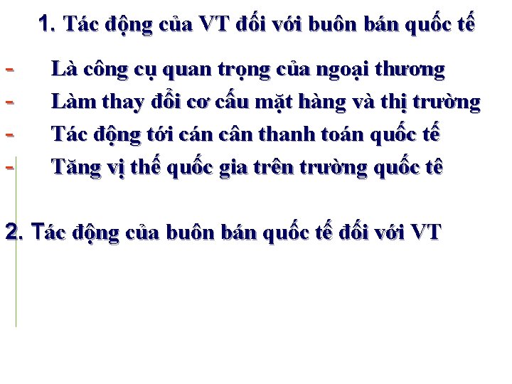 1. Tác động của VT đối với buôn bán quốc tế - Là công