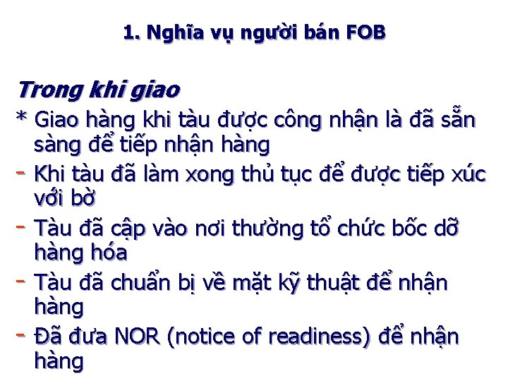 1. Nghĩa vụ người bán FOB Trong khi giao * Giao hàng khi tàu