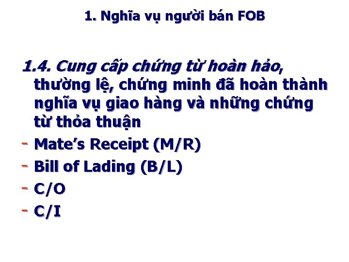 1. Nghĩa vụ người bán FOB 1. 4. Cung cấp chứng từ hoàn hảo,