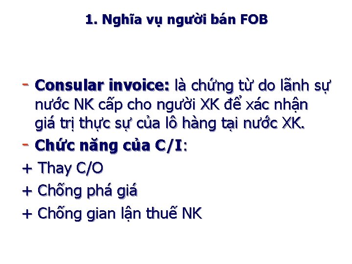 1. Nghĩa vụ người bán FOB - Consular invoice: là chứng từ do lãnh