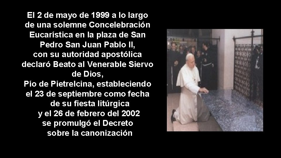 El 2 de mayo de 1999 a lo largo de una solemne Concelebración Eucarística