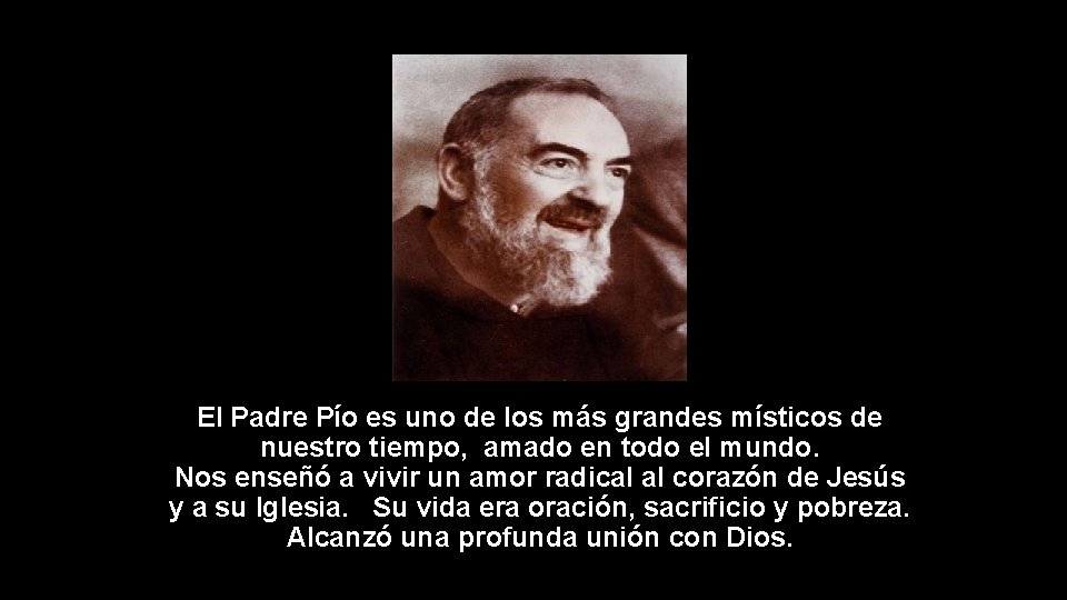 El Padre Pío es uno de los más grandes místicos de nuestro tiempo, amado