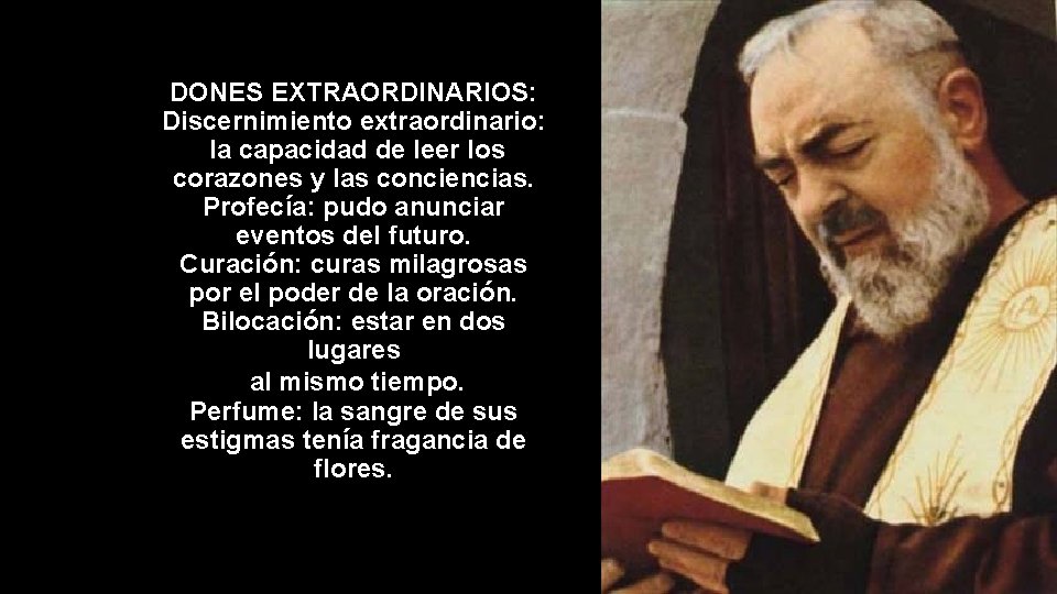 DONES EXTRAORDINARIOS: Discernimiento extraordinario: la capacidad de leer los corazones y las conciencias. Profecía: