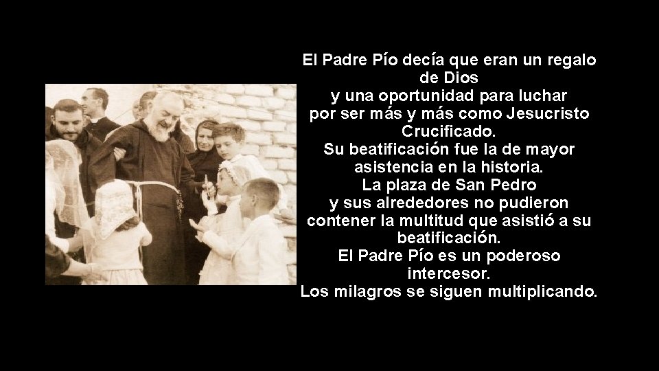 El Padre Pío decía que eran un regalo de Dios y una oportunidad para