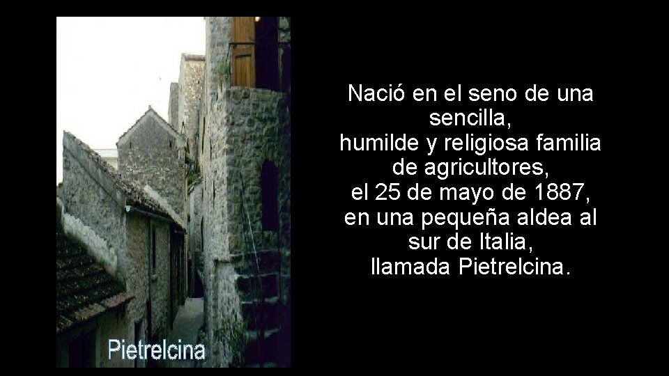 Nació en el seno de una sencilla, humilde y religiosa familia de agricultores, el