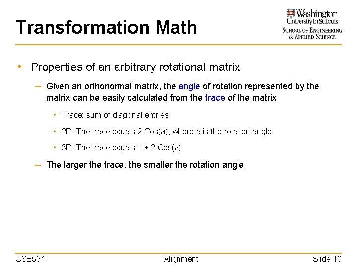 Transformation Math • Properties of an arbitrary rotational matrix – Given an orthonormal matrix,
