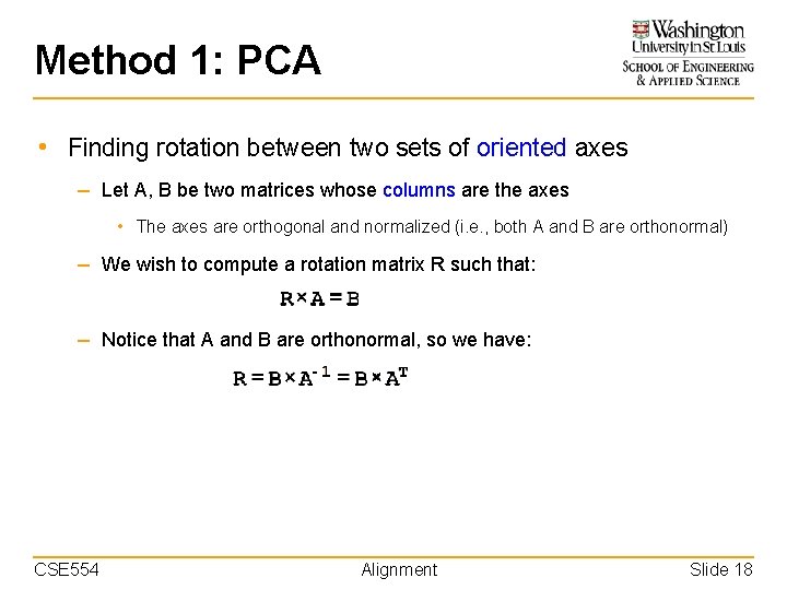 Method 1: PCA • Finding rotation between two sets of oriented axes – Let