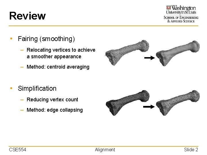 Review • Fairing (smoothing) – Relocating vertices to achieve a smoother appearance – Method: