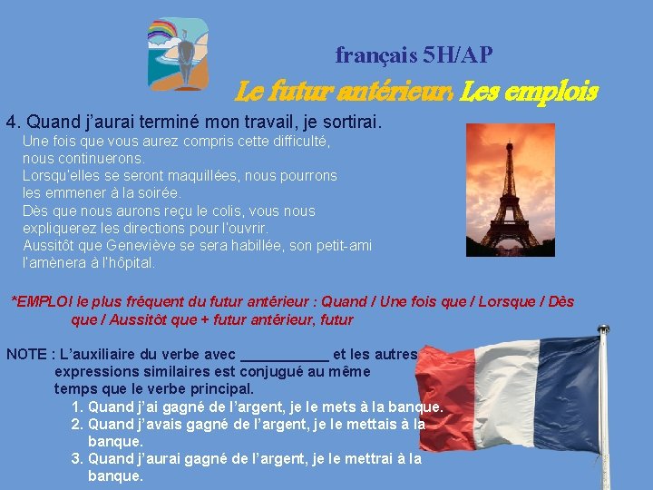 français 5 H/AP Le futur antérieur: Les emplois 4. Quand j’aurai terminé mon travail,