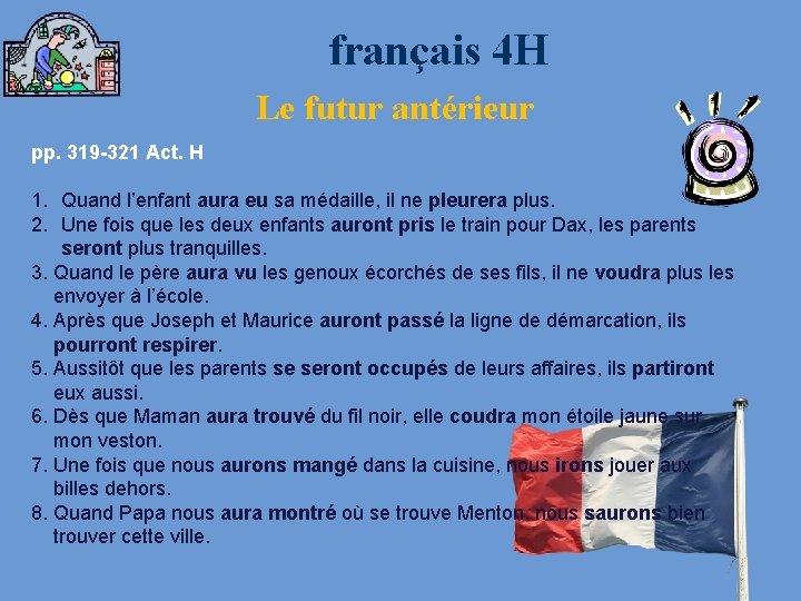 français 4 H Le futur antérieur pp. 319 -321 Act. H 1. Quand l’enfant