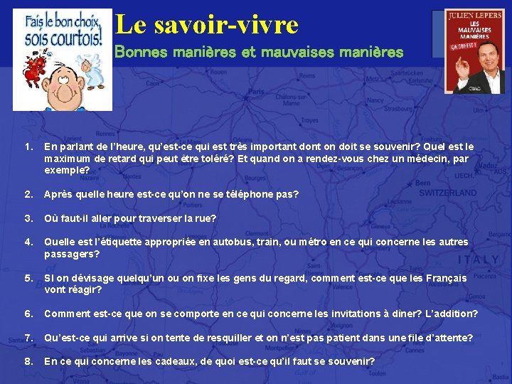 Le savoir-vivre Bonnes manières et mauvaises manières 1. En parlant de l’heure, qu’est-ce qui