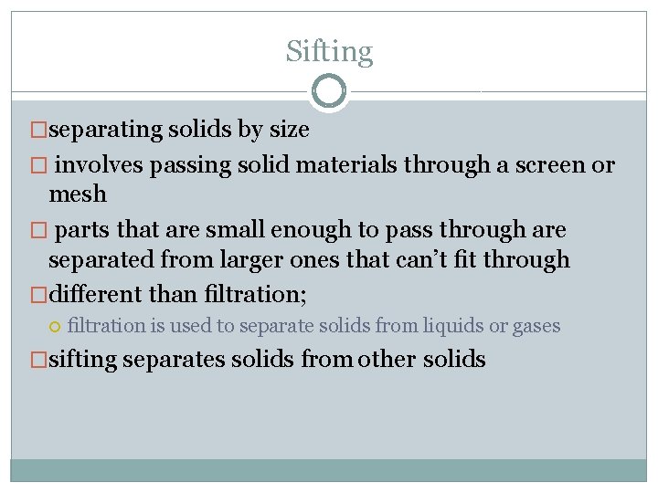 Sifting �separating solids by size � involves passing solid materials through a screen or