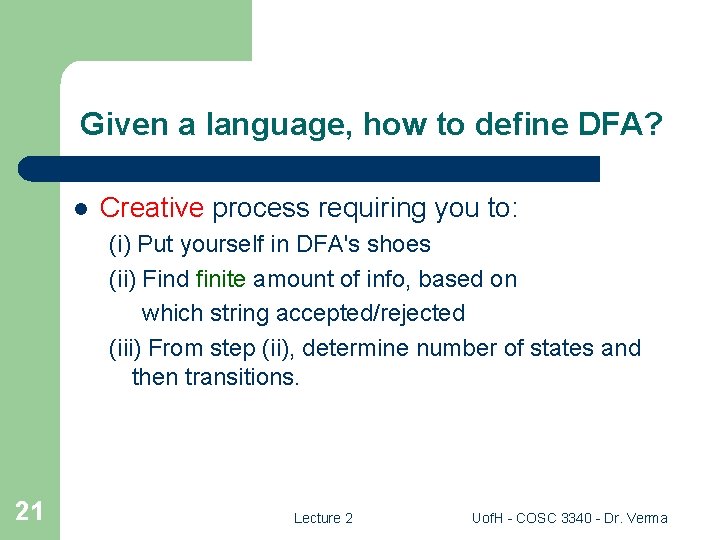 Given a language, how to define DFA? l Creative process requiring you to: (i)