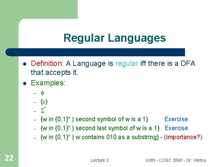 Regular Languages l l Definition: A Language is regular iff there is a DFA