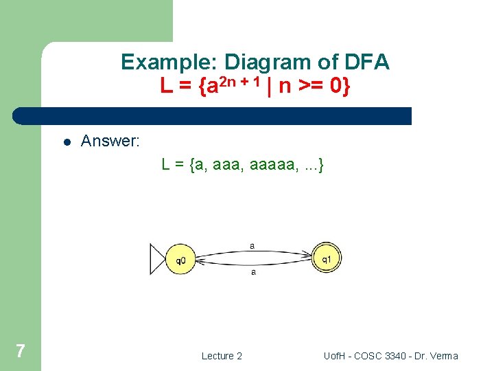 Example: Diagram of DFA L = {a 2 n + 1 | n >=