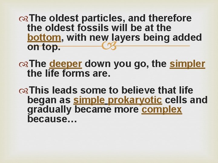  The oldest particles, and therefore the oldest fossils will be at the bottom,