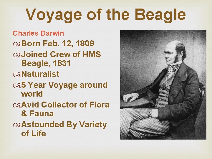 Voyage of the Beagle Charles Darwin Born Feb. 12, 1809 Joined Crew of HMS