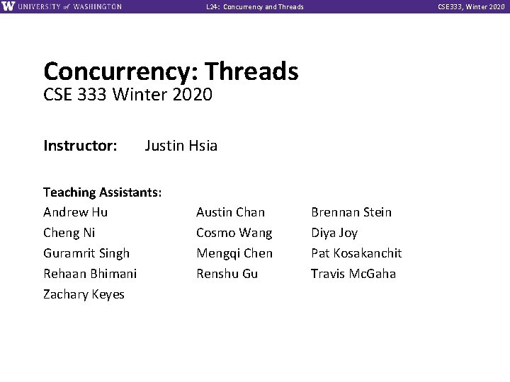 L 24: Concurrency and Threads CSE 333, Winter 2020 Concurrency: Threads CSE 333 Winter