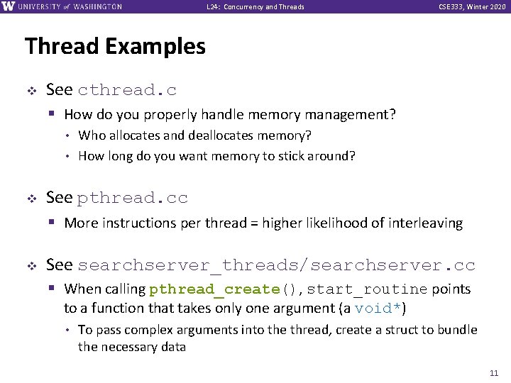 L 24: Concurrency and Threads CSE 333, Winter 2020 Thread Examples v See cthread.