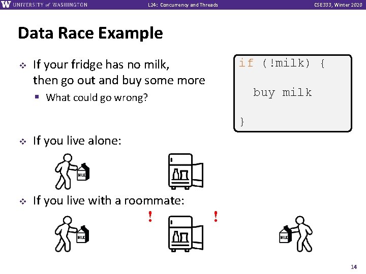 L 24: Concurrency and Threads CSE 333, Winter 2020 Data Race Example v If