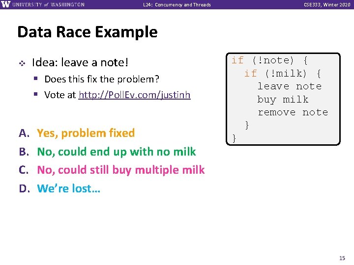 L 24: Concurrency and Threads CSE 333, Winter 2020 Data Race Example v A.