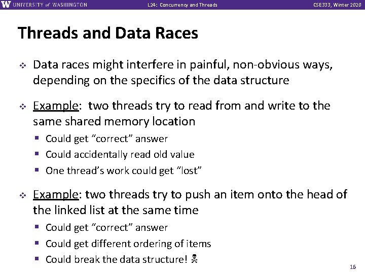 L 24: Concurrency and Threads CSE 333, Winter 2020 Threads and Data Races v