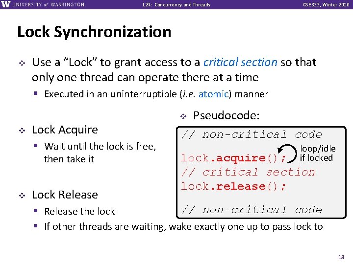 L 24: Concurrency and Threads CSE 333, Winter 2020 Lock Synchronization v Use a