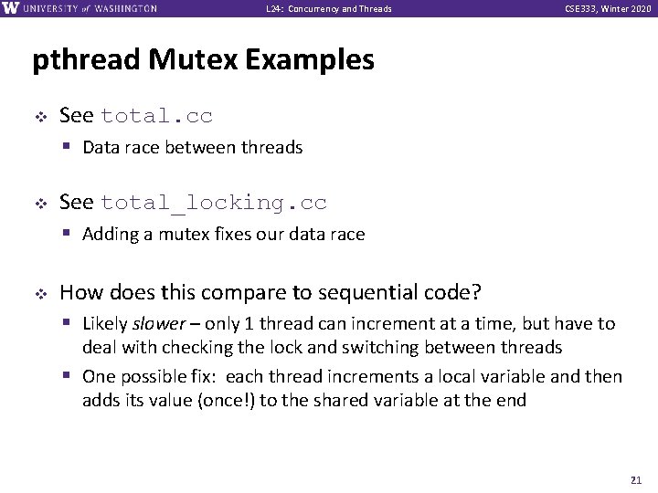 L 24: Concurrency and Threads CSE 333, Winter 2020 pthread Mutex Examples v v