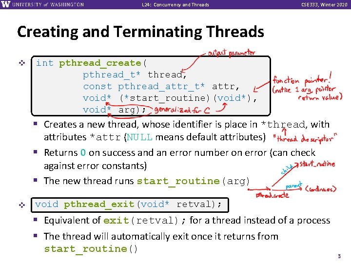 L 24: Concurrency and Threads CSE 333, Winter 2020 Creating and Terminating Threads v