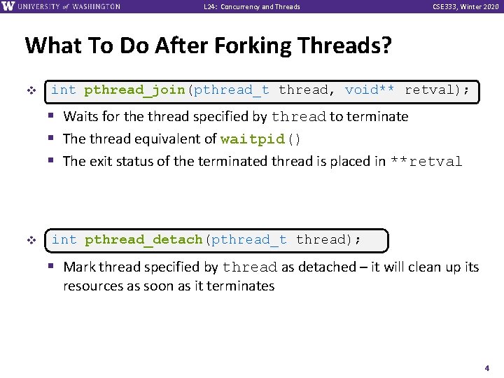 L 24: Concurrency and Threads CSE 333, Winter 2020 What To Do After Forking