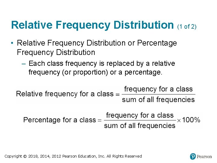 Relative Frequency Distribution (1 of 2) • Relative Frequency Distribution or Percentage Frequency Distribution